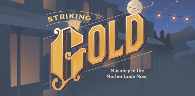 Striking Gold: Masonry in the Mother Lode Now